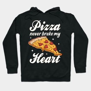 Pizza Never Broke My heart Pizza Lover Hoodie